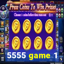 5555 game 1